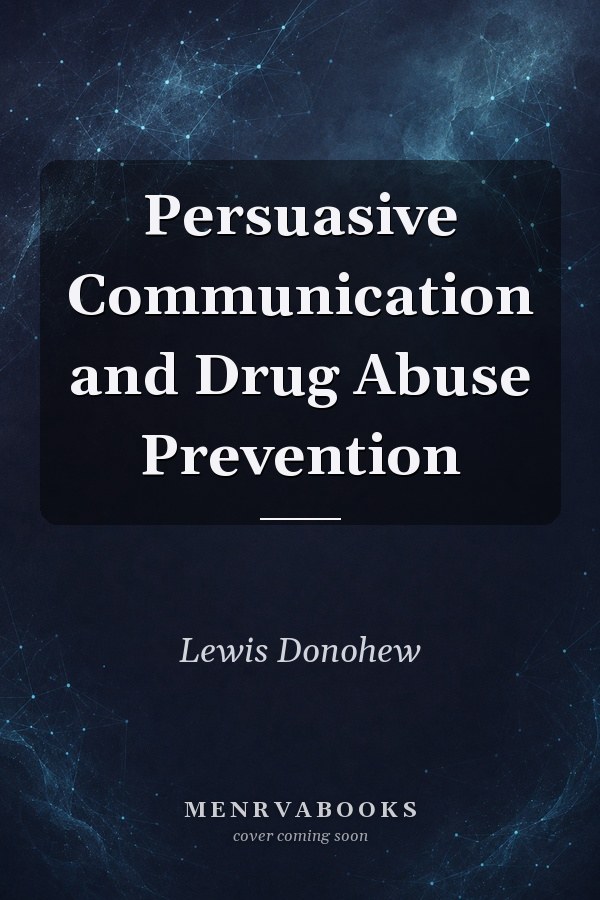 Persuasive Communication and Drug Abuse Prevention