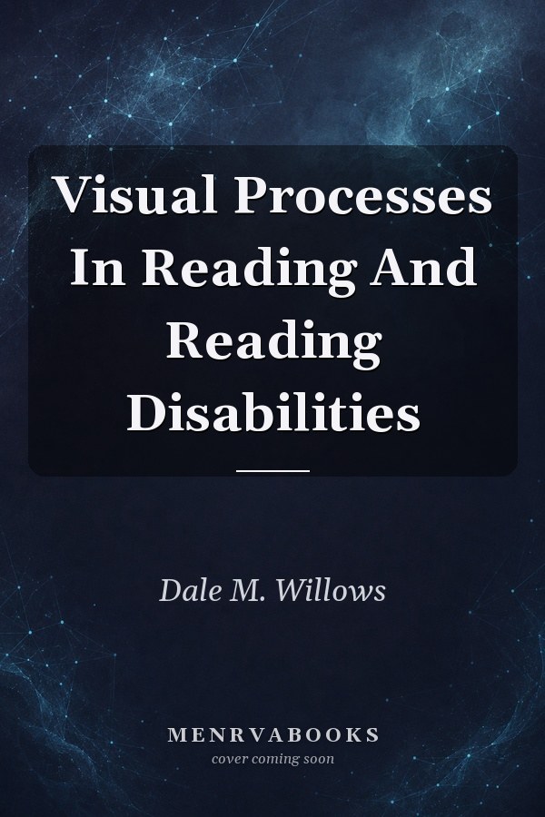 Visual Processes In Reading And Reading Disabilities