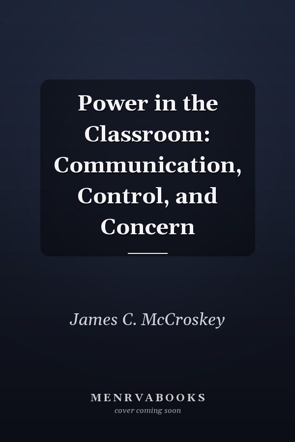 Power in the Classroom: Communication, Control, and Concern