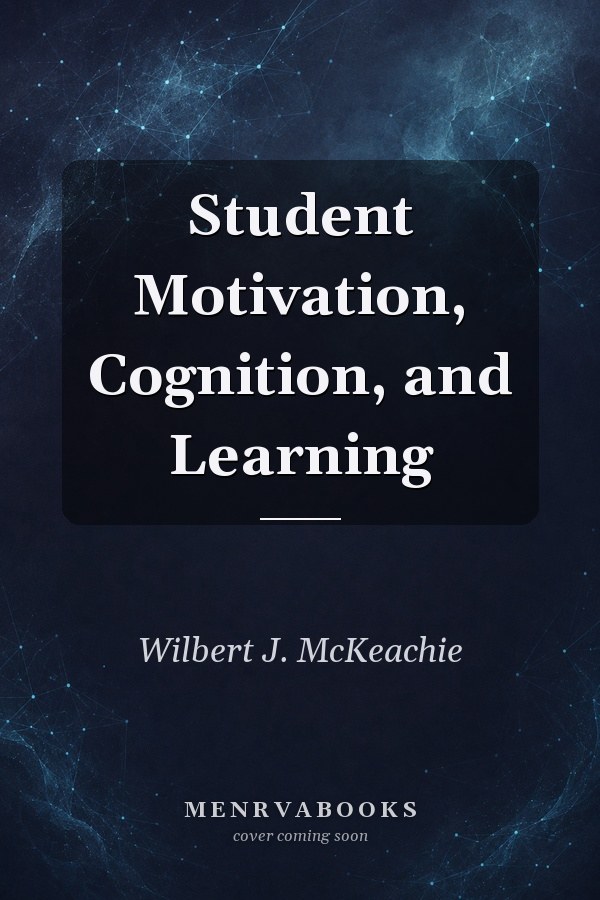 Student Motivation, Cognition, and Learning