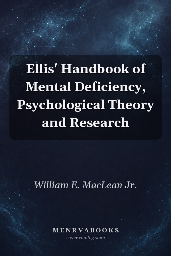 Ellis' Handbook of Mental Deficiency, Psychological Theory and Research
