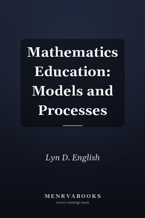 Mathematics Education: Models and Processes