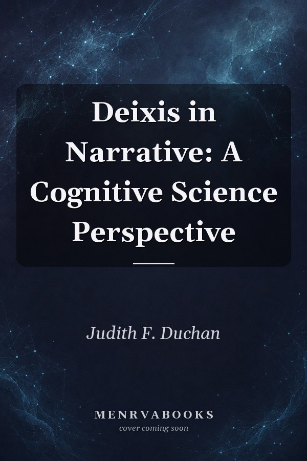 Deixis in Narrative: A Cognitive Science Perspective
