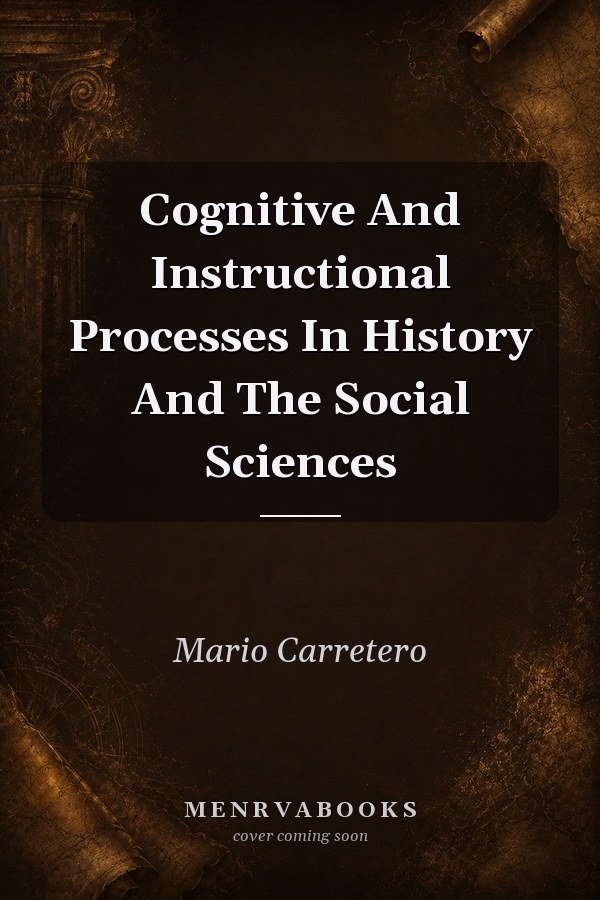 Cognitive And Instructional Processes In History And The Social Sciences