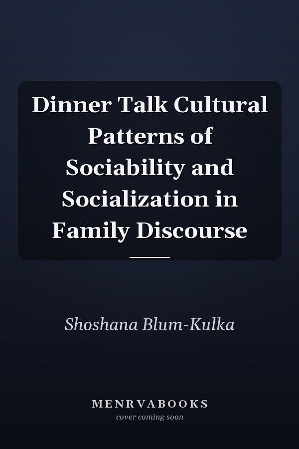 Dinner Talk Cultural Patterns of Sociability and Socialization in Family Discourse