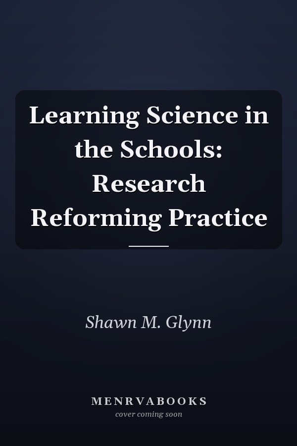 Learning Science in the Schools: Research Reforming Practice