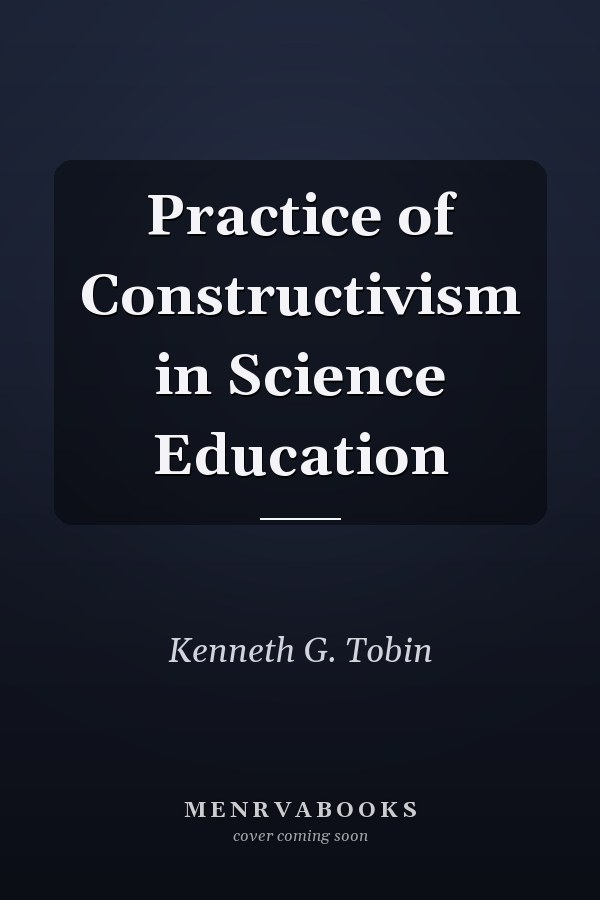 Practice of Constructivism in Science Education