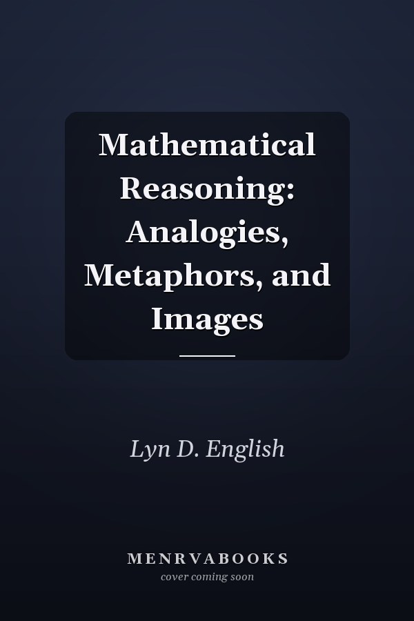 Mathematical Reasoning: Analogies, Metaphors, and Images