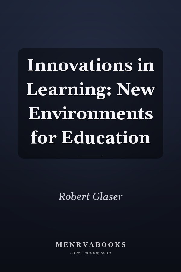 Innovations in Learning: New Environments for Education