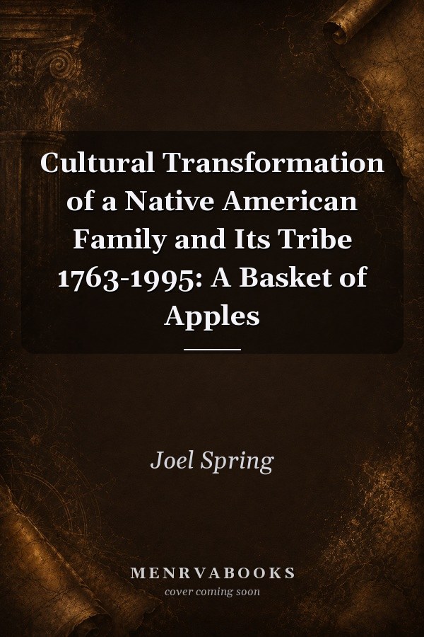 Cultural Transformation of a Native American Family and Its Tribe 1763-1995: A Basket of Apples