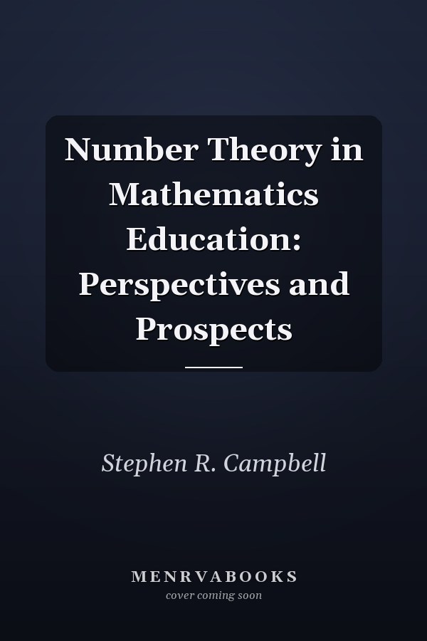 Number Theory in Mathematics Education: Perspectives and Prospects