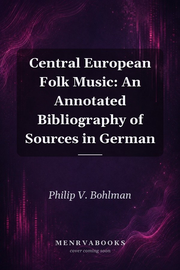 Central European Folk Music: An Annotated Bibliography of Sources in German