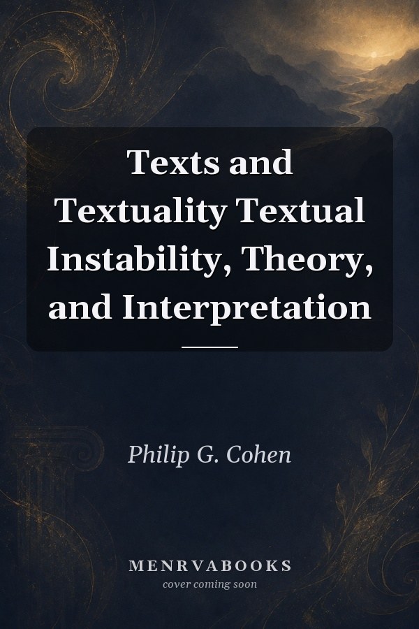 Texts and Textuality Textual Instability, Theory, and Interpretation