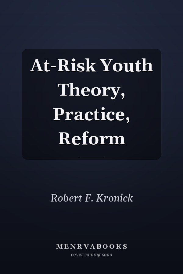 At-Risk Youth: Theory, Practice, Reform