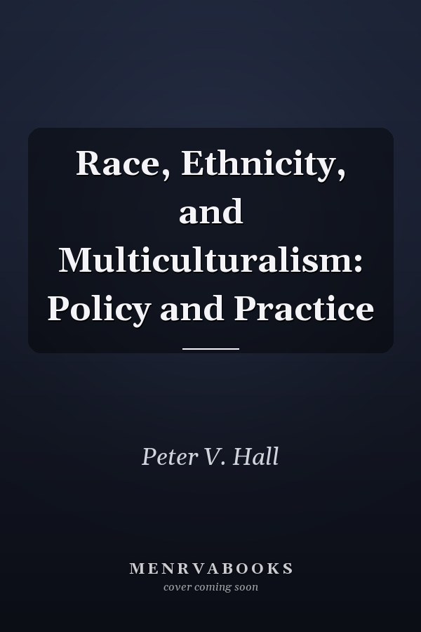 Race, Ethnicity, and Multiculturalism: Policy and Practice