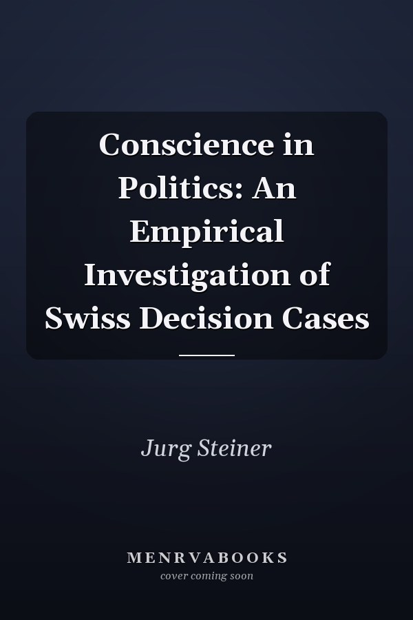 Conscience in Politics: An Empirical Investigation of Swiss Decision Cases
