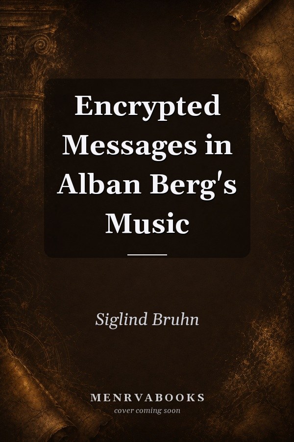 Encrypted Messages in Alban Berg's Music