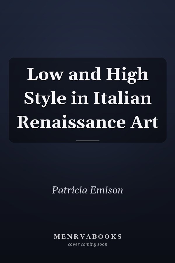 Low and High Style in Italian Renaissance Art