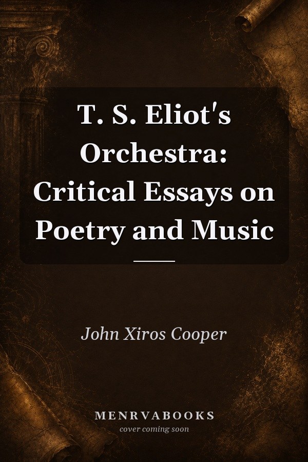 T. S. Eliot's Orchestra: Critical Essays on Poetry and Music