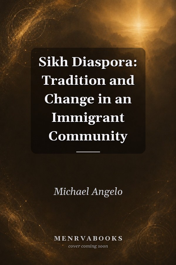 Sikh Diaspora: Tradition and Change in an Immigrant Community