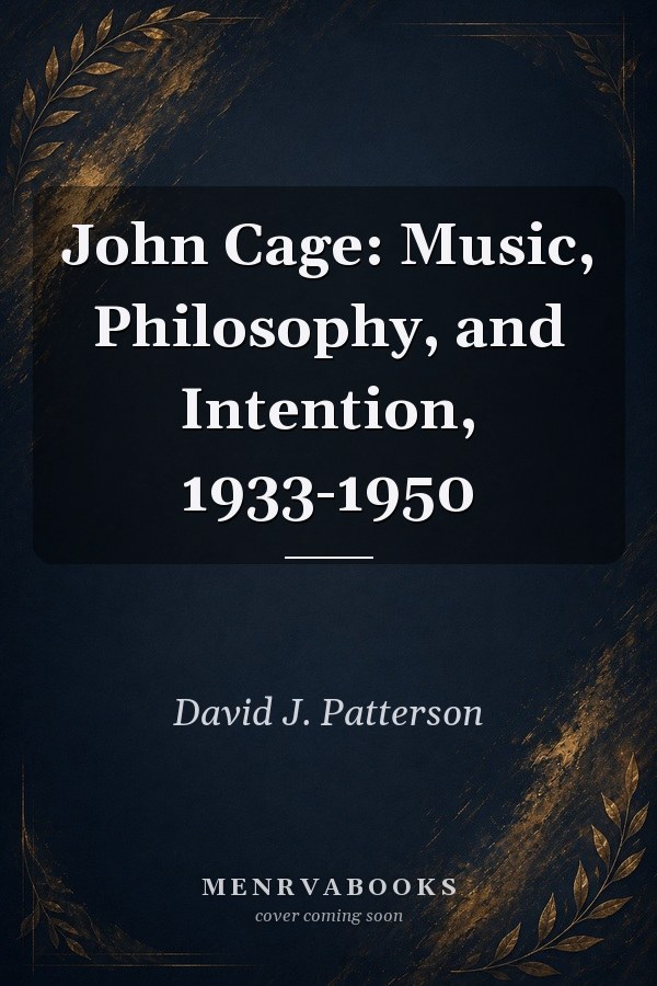 John Cage: Music, Philosophy, and Intention, 1933-1950