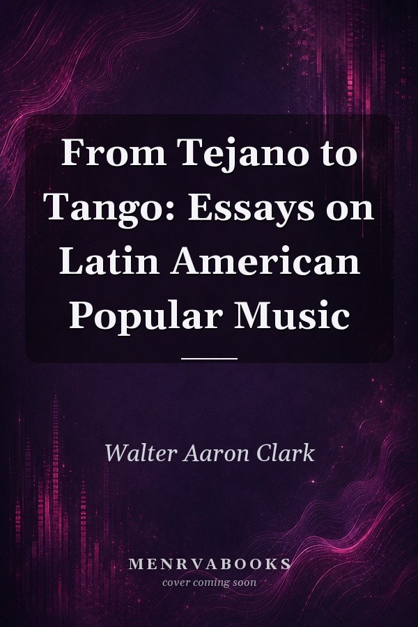 From Tejano to Tango: Essays on Latin American Popular Music