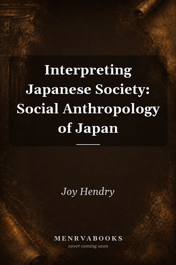 Interpreting Japanese Society: Social Anthropology of Japan