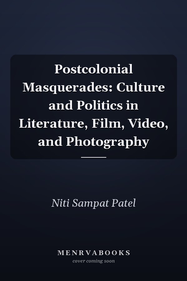 Postcolonial Masquerades: Culture and Politics in Literature, Film, Video, and Photography