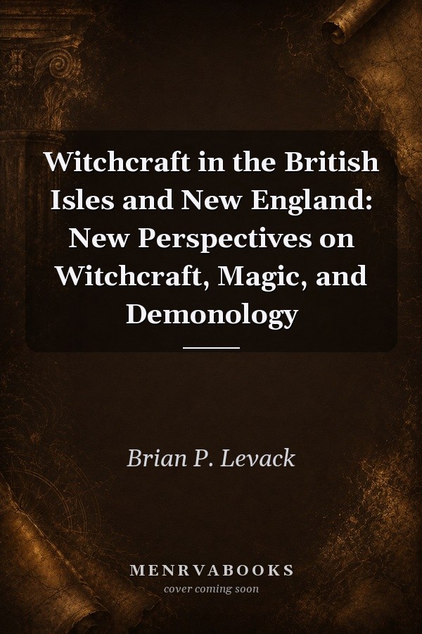 Witchcraft in the British Isles and New England: New Perspectives on Witchcraft, Magic, and Demonology
