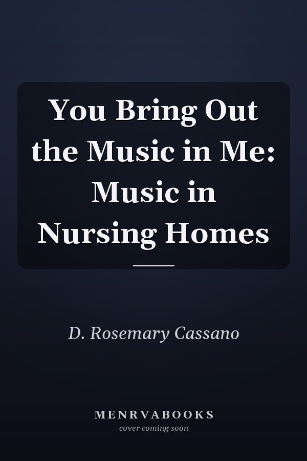 You Bring Out the Music in Me: Music in Nursing Homes
