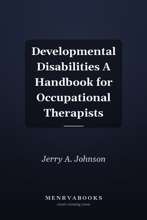 Developmental Disabilities A Handbook for Occupational Therapists