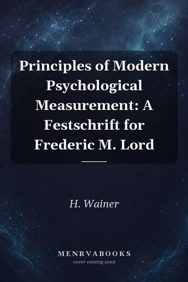Principles of Modern Psychological Measurement: A Festschrift for Frederic M. Lord