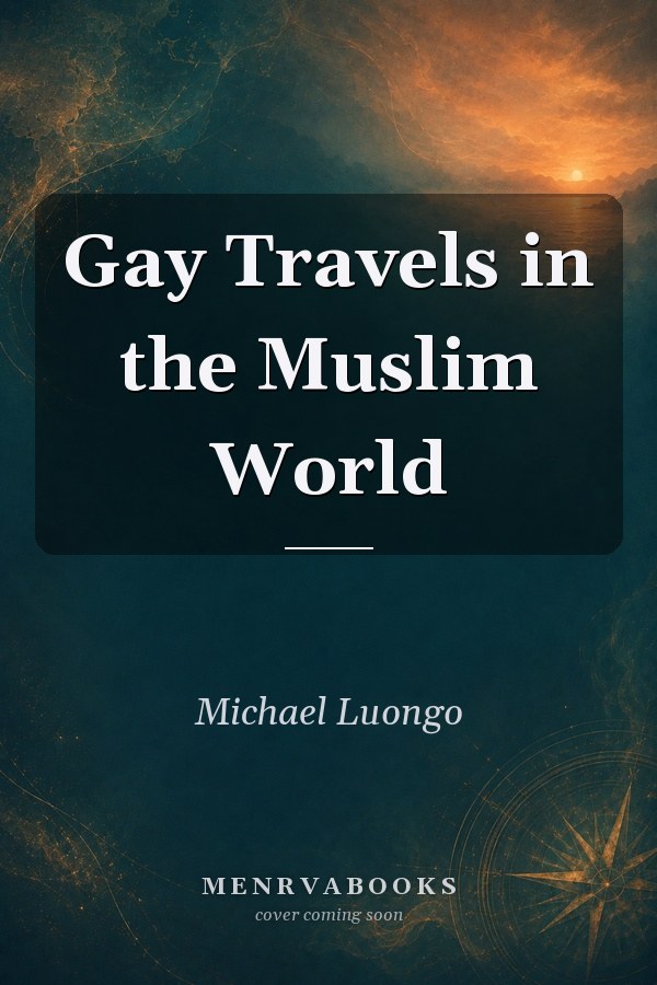 Gay Travels in the Muslim World