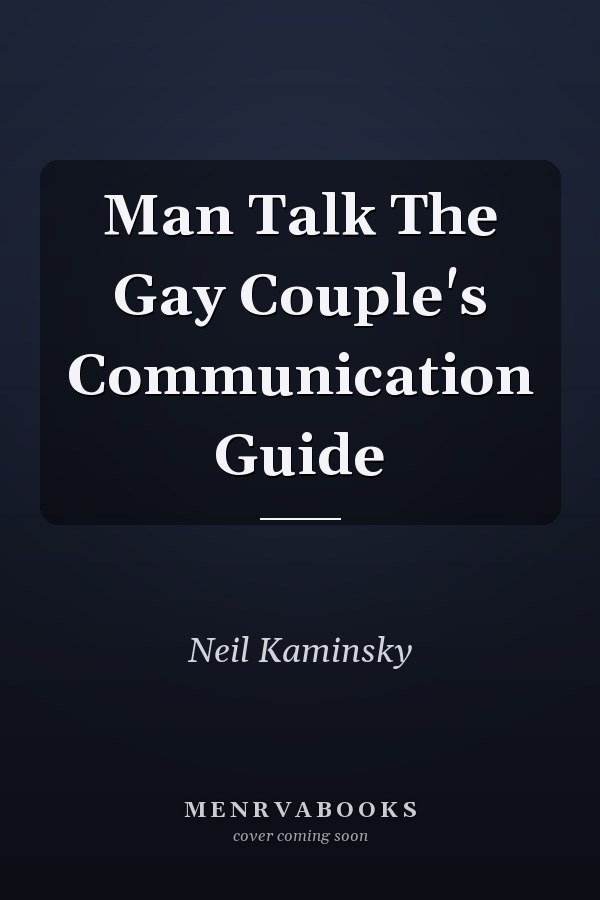 Man Talk The Gay Couple's Communication Guide