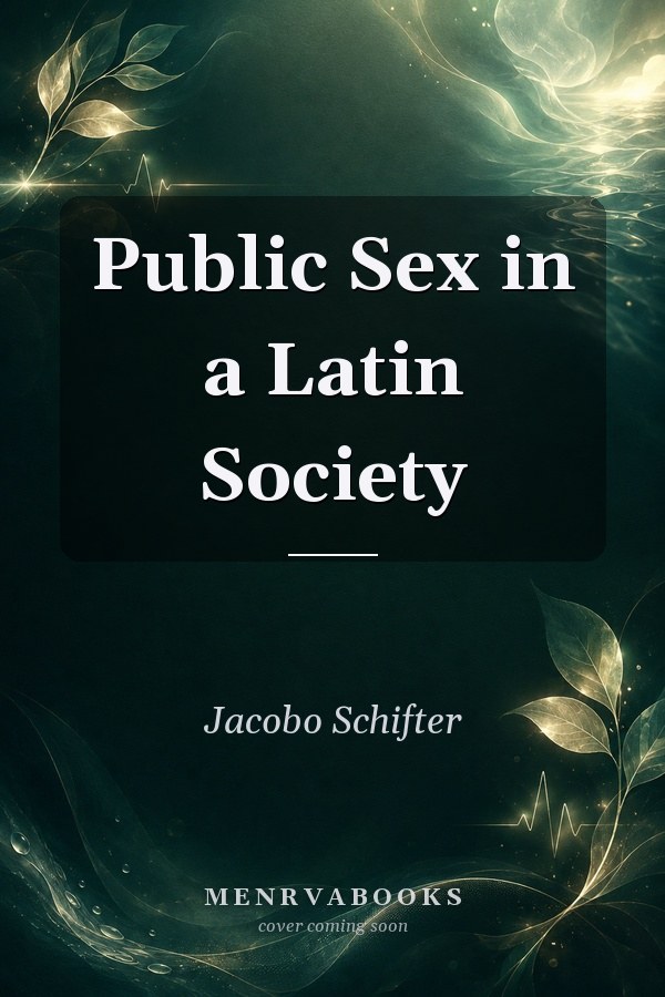 Public Sex in a Latin Society
