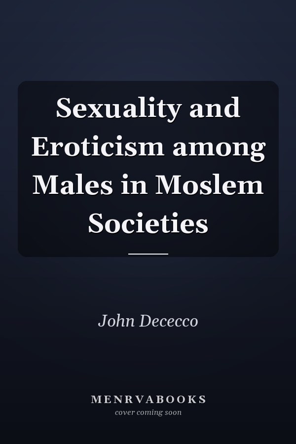 Sexuality and Eroticism among Males in Moslem Societies