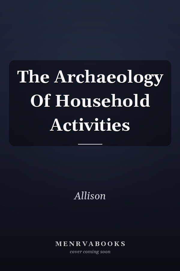 The Archaeology of Household Activities