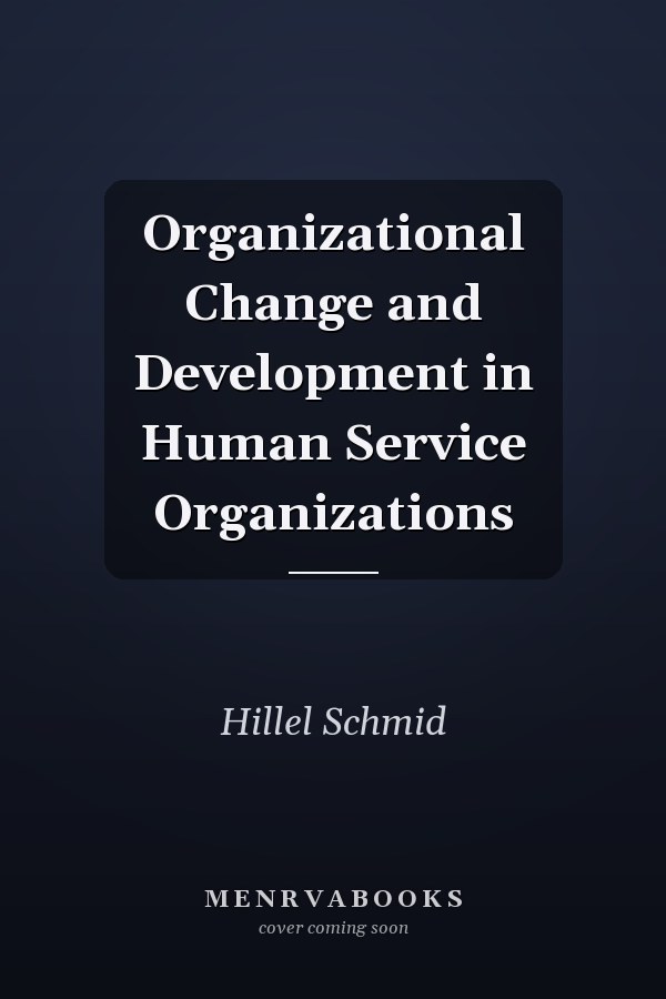 Organizational Change and Development in Human Service Organizations