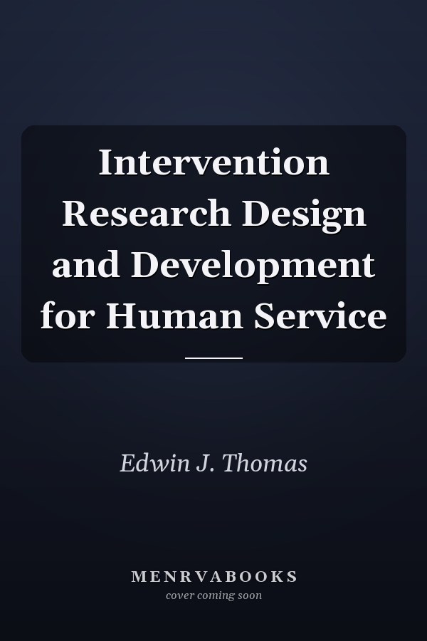 Intervention Research: Design and Development for Human Service
