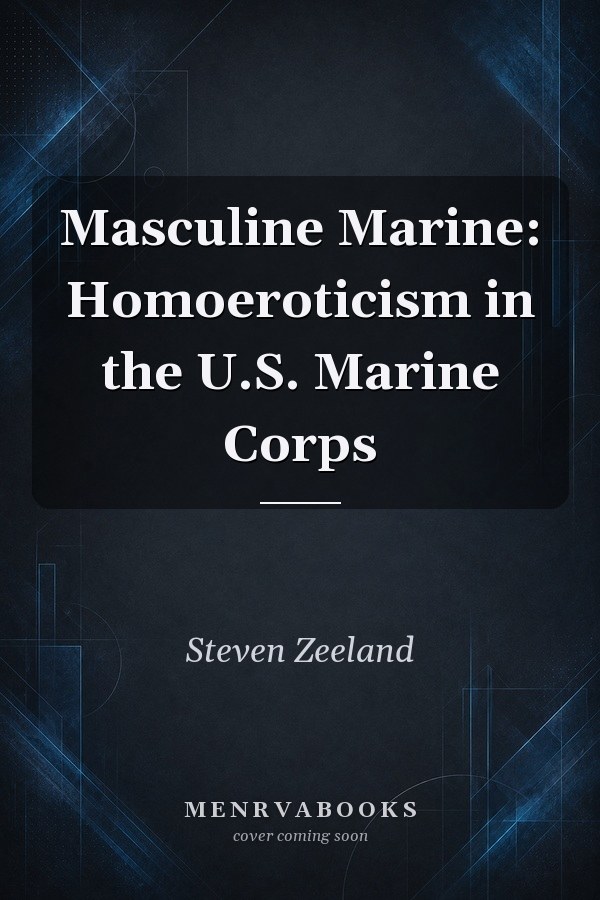 Masculine Marine: Homoeroticism in the U.S. Marine Corps