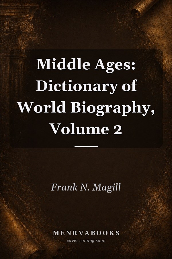 Middle Ages: Dictionary of World Biography, Volume 2