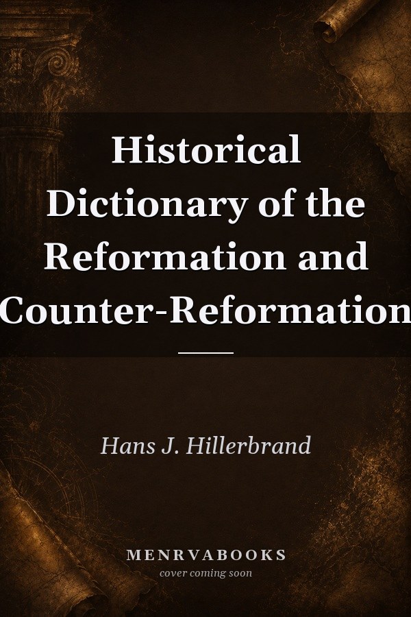 Historical Dictionary of the Reformation and Counter-Reformation