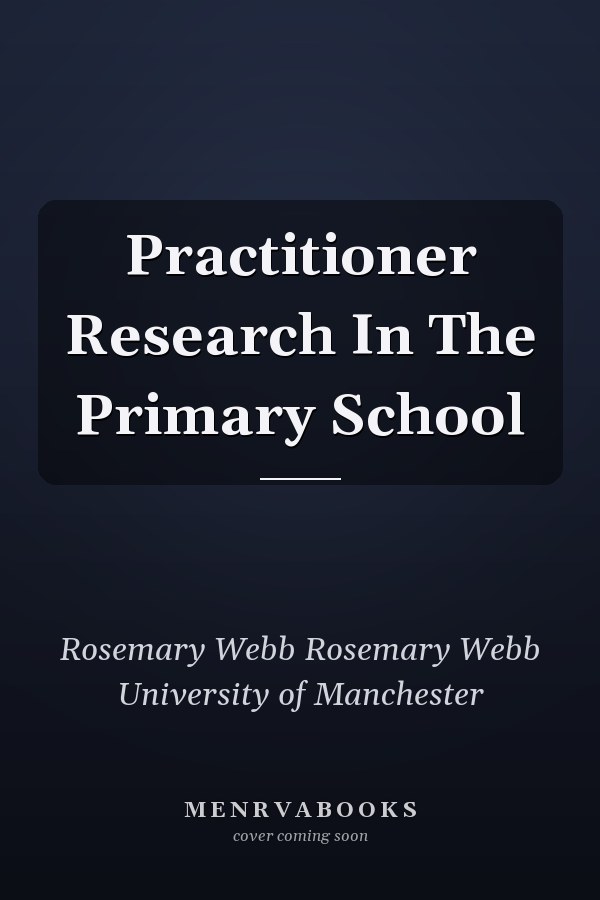 Practitioner Research in the Primary School