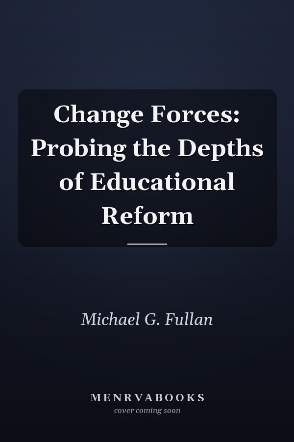 Change Forces: Probing the Depths of Educational Reform