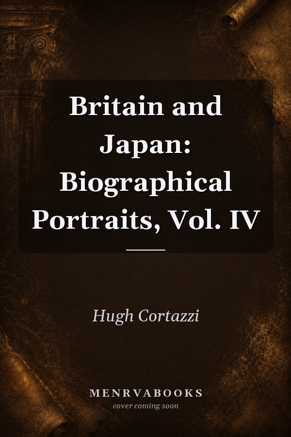 Britain and Japan: Biographical Portraits, Vol. IV