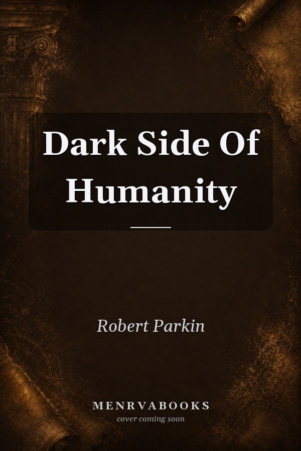Dark Side of Humanity