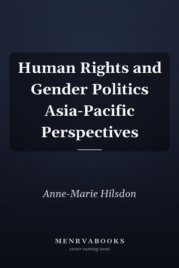 Human Rights and Gender Politics Asia-Pacific Perspectives
