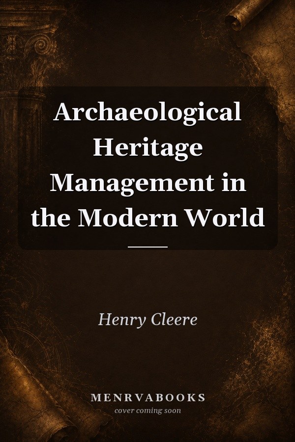 Archaeological Heritage Management in the Modern World