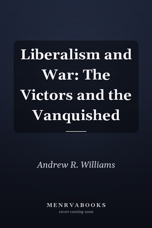 Liberalism and War: The Victors and the Vanquished