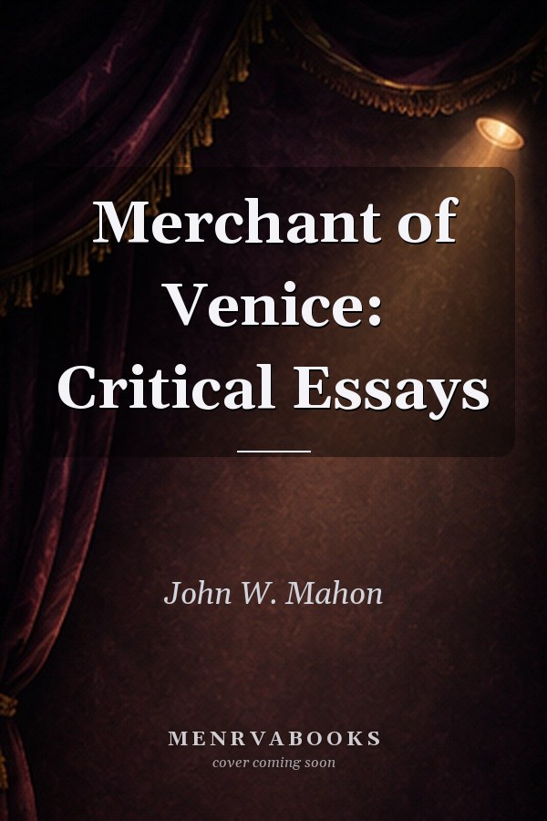 Merchant of Venice: Critical Essays